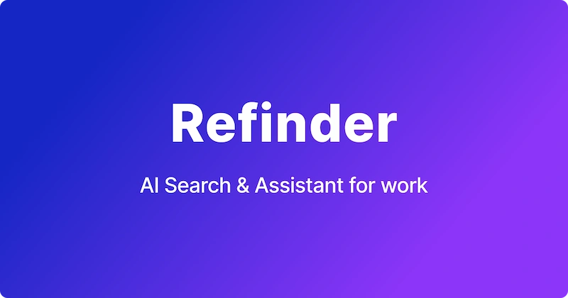 Refinder: AI assistant for work